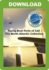 Flying Boat Ports of Call: The North Atlantic Collection